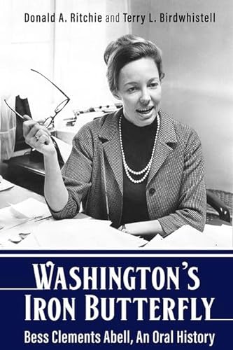Beispielbild fr Washington's Iron Butterfly: Bess Clements Abell, An Oral History (Kentucky Remembered: An Oral History Series) zum Verkauf von Monster Bookshop