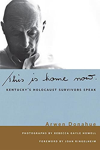 Imagen de archivo de This is Home Now: Kentucky's Holocaust Survivors Speak (Kentucky Remembered) a la venta por Midtown Scholar Bookstore