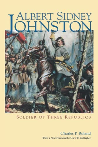 Beispielbild fr Albert Sidney Johnston: Soldier of Three Republics zum Verkauf von medimops
