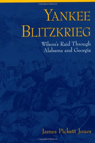 9780813190044: Yankee Blitzkrieg: Wilson's Raid Through Alabama and Georgia