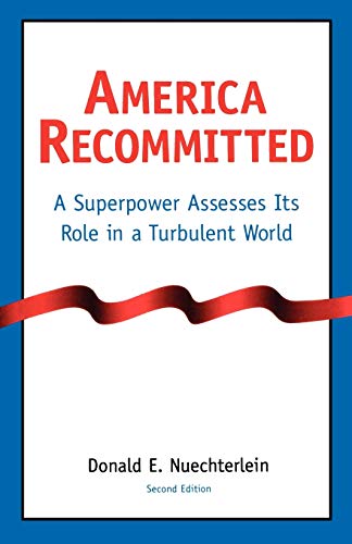Beispielbild fr America Recommitted: A Superpower Assesses Its Role in a Turbulent World zum Verkauf von Wonder Book