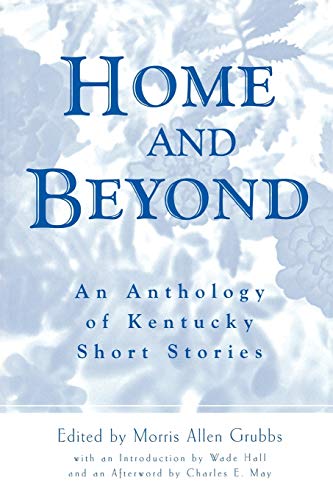 Stock image for Home and Beyond: An Anthology of Kentucky Short Stories for sale by Priceless Books