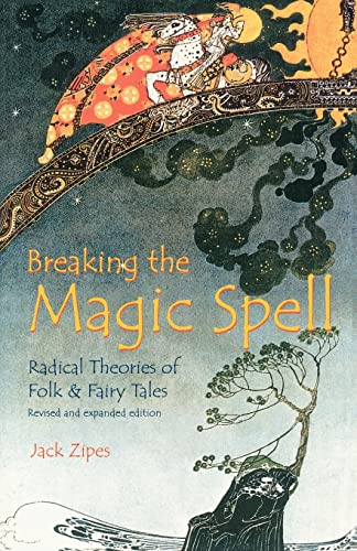 Imagen de archivo de Breaking the Magic Spell: Radical Theories of Folk and Fairy Tales a la venta por HPB-Diamond