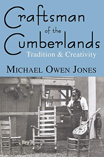 Craftsman of the Cumberlands: Tradition and Creativity (9780813190389) by Jones, Michael Owen