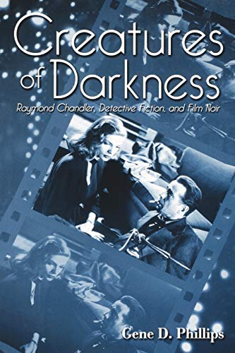 9780813190426: Creatures of Darkness: Raymond Chandler, Detective Fiction, and Film Noir