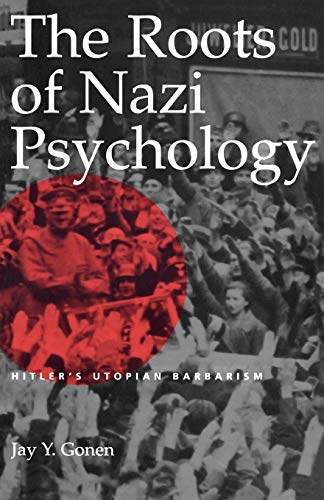 Stock image for The Roots of Nazi Psychology: Hitler's Utopian Barbarism for sale by HPB-Red