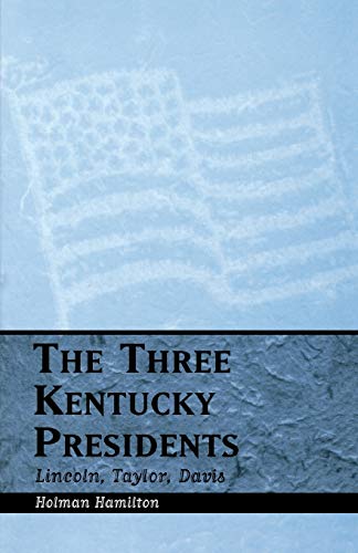 9780813190532: The Three Kentucky Presidents: Lincoln, Taylor, Davis