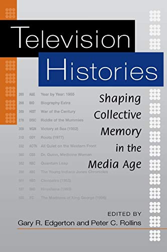 9780813190563: Television Histories: Shaping Collective Memory in the Media Age