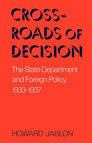 9780813190570: Crossroads of Decision: The State Department and Foreign Policy, 1933-1937