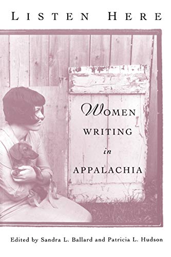 Imagen de archivo de Listen Here: Women Writing in Appalachia [Paperback] Ballard, Sandra L. and Hudson, Patricia L. a la venta por Broad Street Books