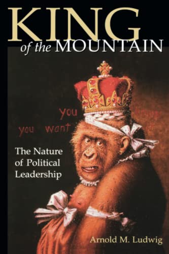 9780813190686: King of the Mountain: The Nature of Political Leadership