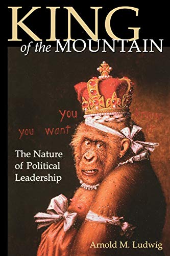 Stock image for King of the Mountain: The Nature of Political Leadership for sale by HPB-Red