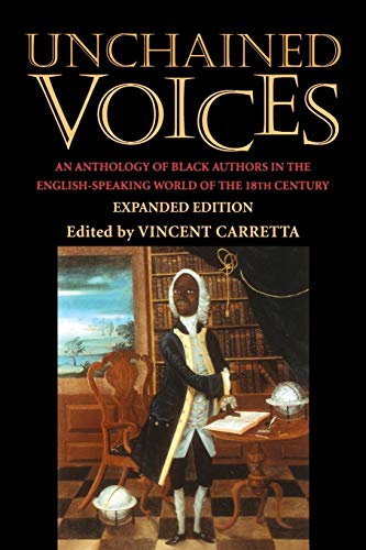 Imagen de archivo de Unchained Voices: An Anthology of Black Authors in the English-Speaking World of the Eighteenth Century a la venta por HPB-Diamond