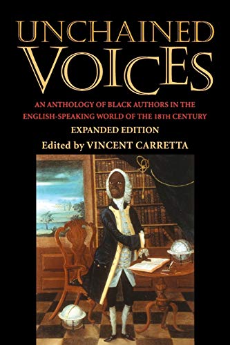 Stock image for Unchained Voices : An Anthology of Black Authors in the English-Speaking World of the Eighteenth Century for sale by Better World Books