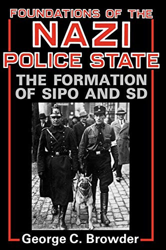 9780813191119: Foundations of the Nazi Police State: The Formation of Sipo and SD