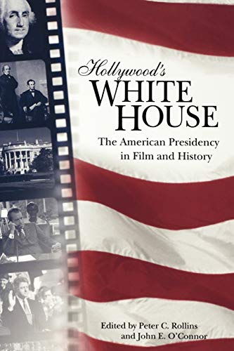 9780813191263: Hollywood's White House: The American Presidency in Film and History