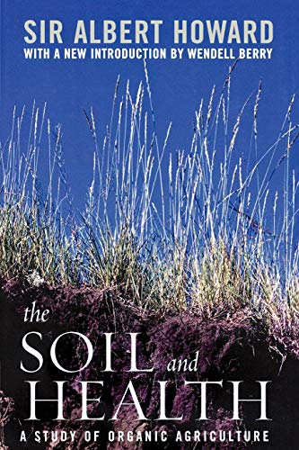 Stock image for The Soil and Health: A Study of Organic Agriculture (Culture of the Land) for sale by GF Books, Inc.