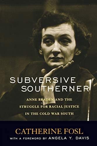 Stock image for Subversive Southerner: Anne Braden And the Struggle for Racial Justice in the Cold War South (Civil Rights and the Struggle for Black Equality in the Twentieth Century) for sale by Books From California