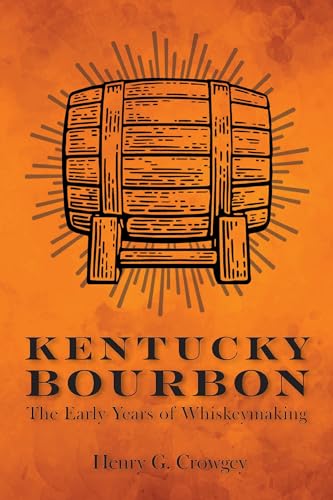 Imagen de archivo de Kentucky Bourbon: The Early Years of Whiskeymaking a la venta por Goodwill of Colorado