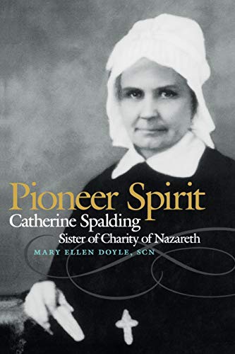 Stock image for Pioneer Spirit: Catherine Spalding, Sister of Charity of Nazareth for sale by HPB-Ruby