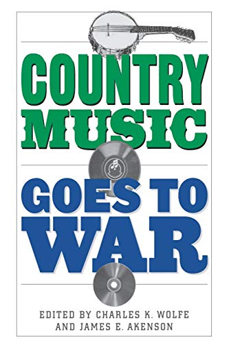 Country Music Goes to War (9780813192048) by Wolfe, Charles K.; Akenson, James E.