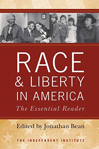 Stock image for Race and Liberty in America: The Essential Reader (Independent Studies in Political Economy) for sale by SecondSale