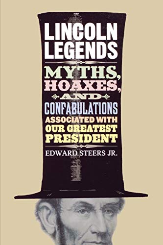 Beispielbild fr Lincoln Legends: Myths, Hoaxes, and Confabulations Associated with Our Greatest President zum Verkauf von HPB-Emerald