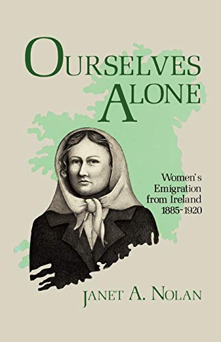 Stock image for Ourselves Alone: Women's Emigration from Ireland, 1885-1920 for sale by GF Books, Inc.