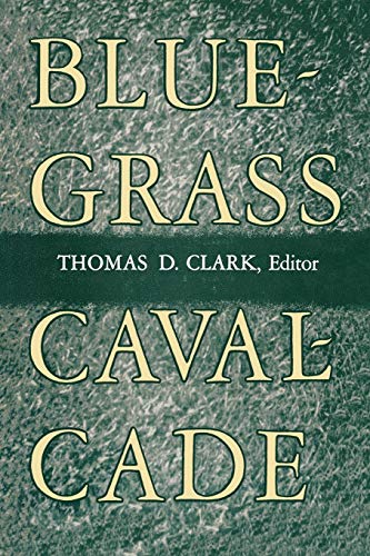 Bluegrass Cavalcade (9780813192758) by Clark, Thomas D.