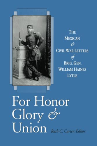 9780813192963: For Honor, Glory, and Union: The Mexican and Civil War Letters of Brig. Gen. William Haines Lytle