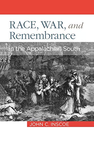 Race, War, and Remembrance in the Appalachian South (9780813193007) by Inscoe, John C.