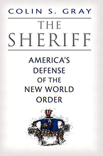 Stock image for The Sheriff: America's Defense of the New World Order for sale by GF Books, Inc.