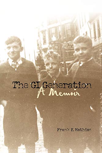 The GI Generation: A Memoir (9780813193212) by Mathias, Frank
