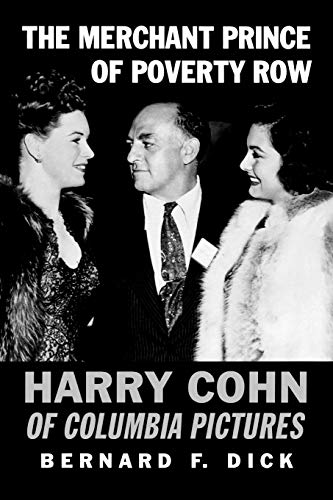 The Merchant Prince of Poverty Row: Harry Cohn of Columbia Pictures