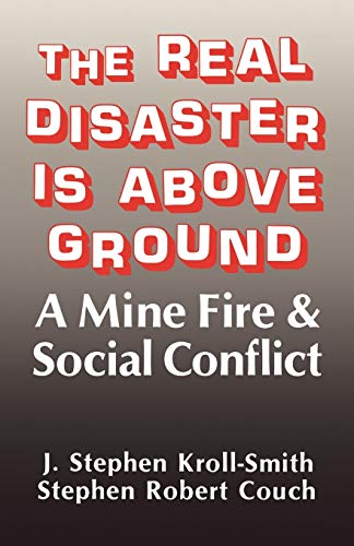 Stock image for The Real Disaster Is Above Ground: A Mine Fire and Social Conflict for sale by Midtown Scholar Bookstore