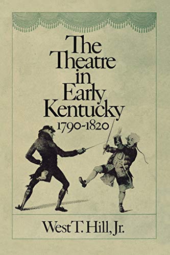 9780813193366: The Theatre in Early Kentucky, 1790-1820