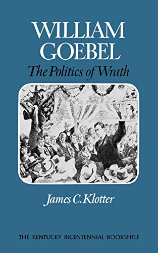 9780813193434: William Goebel: The Politics of Wrath