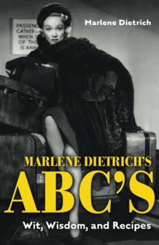 Beispielbild fr Marlene Dietrich's Abc's: Wit, Wisdom, and Recipes zum Verkauf von ThriftBooks-Dallas