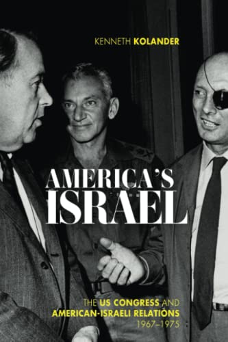 Stock image for America's Israel: The US Congress and American-Israeli Relations, 1967"1975 (Studies in Conflict, Diplomacy, and Peace) for sale by Monster Bookshop