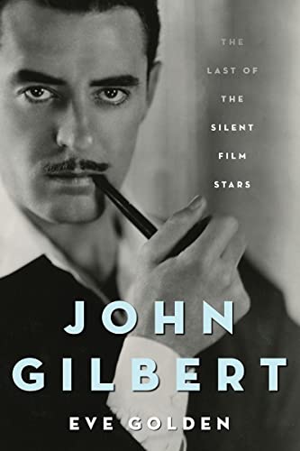 Beispielbild fr John Gilbert: The Last of the Silent Film Stars (Screen Classics) zum Verkauf von Midtown Scholar Bookstore