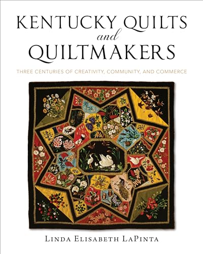 9780813198187: Kentucky Quilts and Quiltmakers: Three Centuries of Creativity, Community, and Commerce