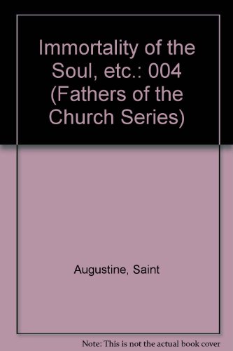 Writings of Saint Augustine Volume 2. St. Augustine: Immortality of the Soul and Other Works. The Fathers of the Church a New Translation (9780813200040) by St Augustine; Ludwig Schopp; John J. McMahon