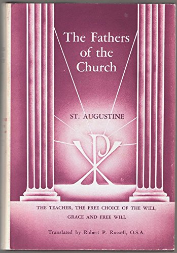 Fathers of the Church: Saint Augustine : The Teacher, the Free Choice of the Will, Grace and Free Will (9780813200590) by St. Augustine; Robert P. Russell