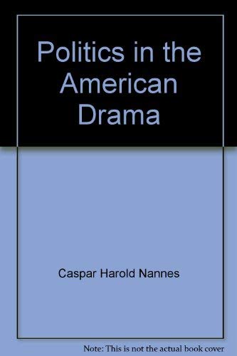 Beispielbild fr Politics in the American Drama zum Verkauf von Dunaway Books