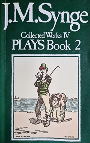 Stock image for The Collected Works of John Millington Synge: The Plays, Book Two for sale by Priceless Books