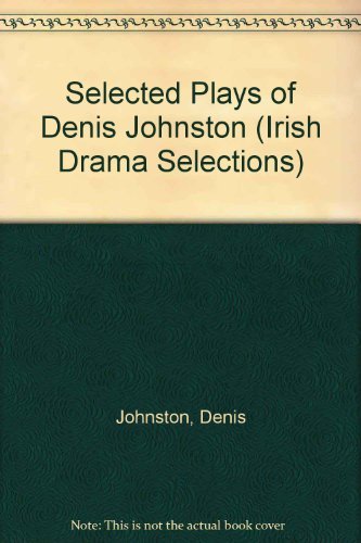 9780813205779: Selected Plays of Denis Johnston: No 2 (Irish Drama Selections)