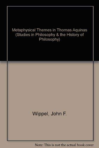 Stock image for Metaphysical Themes in Thomas Aquinas [Studies in Philosophy and the History of Philosophy, Vol. 10] for sale by Windows Booksellers