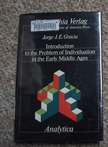 Introduction to the problem of individuation in the early Middle Ages (Analytica) (9780813205885) by Gracia, Jorge J. E