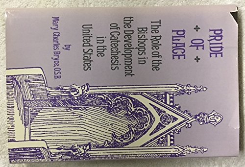 Stock image for Pride of Place: The Role of the Bishops in the Development of Catechesis in the United States for sale by UHR Books