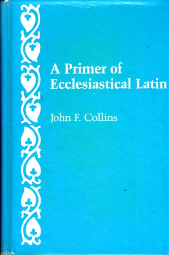 9780813206103: A Primer of Ecclesiastical Latin